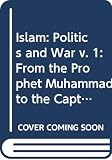 Lewis, Bernard: Islam: From the Prophet Muhammad to the Capture of Constantinople