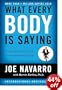 What Every Body Is Saying: An Ex-FBI Agent's Guide to Speed-reading People