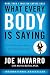 What Every Body Is Saying: An Ex-FBI Agent's Guide to Speed-reading People