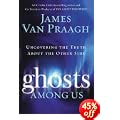 Ghosts Among Us: Uncovering the Truth About the Other Side