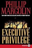 Margolin, Phillip: Executive Privilege Margolin, Phillip: Executive Privilege