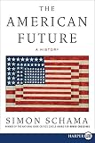 Schama, Simon: The American Future: A History