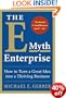 The E-myth Enterprise: How to Turn A Great Idea into a Thriving Business