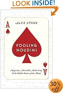 Fooling Houdini: Magicians, Mentalists, Math Geeks, and the Hidden Powers of the Mind