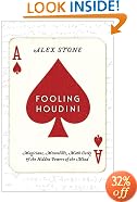 Fooling Houdini: Magicians, Mentalists, Math Geeks, and the Hidden Powers of the Mind