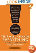 This Will Change Everything: Ideas That Will Shape the Future