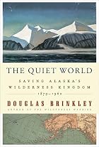 The Quiet World: Saving Alaska's&hellip;