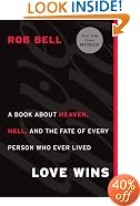 Love Wins: A Book About Heaven, Hell, and the Fate of Every Person Who Ever Lived