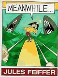 Meanwhile... (0062051555) by Feiffer, Jules Feiffer, Jules: Meanwhile...