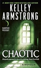 Chaotic: A Novella by Kelley Armstrong