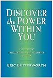 Butterworth, Eric: Discover the Power Within You: A Guide to the Unexplored Depths Within Butterworth, Eric: Discover the Power Within You: A Guide to the Unexplored Depths Within