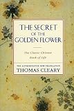 Cleary, Thomas: The Secret of the Golden Flower: The Classic Chinese Book of Life