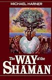 Harner, Michael J.: The Way of the Shaman Harner, Michael J.: The Way of the Shaman
