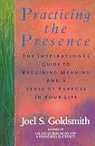 Goldsmith, Joel S.: Practicing the Presence: The Inspirational Guide to Regaining Meanind and Sense of Purpose in Your Life Goldsmith, Joel S.: Practicing the Presence: The Inspirational Guide to Regaining Meanind and Sense of Purpose in Your Life