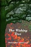The Wishing Tree: Christopher Isherwood on Mystical Religion (0062504029) by Isherwood, Christopher Isherwood, Christopher: The Wishing Tree: Christopher Isherwood on Mystical Religion