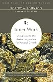 Johnson, Robert A.: Inner Work: Using Dreams and Active Imagination for Personal Growth