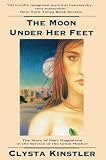 Kinstler, Clysta: The Moon Under Her Feet Kinstler, Clysta: The Moon Under Her Feet