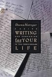 Metzger, Deena: Writing for Your Life: A Guide and Companion to the Inner Worlds Metzger, Deena: Writing for Your Life: A Guide and Companion to the Inner Worlds
