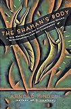 Mindell, Arnold: The Shaman's Body: A New Shamanism for Transforming Health, Relationships, and Community