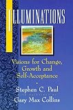 Paul, Stephen C.: Illuminations: Visions for Change, Growth, and Self-Acceptance