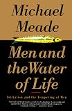 Meade, Michael J.: Men and the Water of Life: Initiation and the Tempering of Men Meade, Michael J.: Men and the Water of Life: Initiation and the Tempering of Men