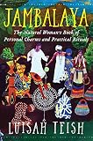 Teish, L.: Jambalaya: The Natural Woman's Book of Personal Charms and Practical Rituals