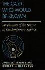 Templeton, John M.: The God Who Would Be Known: Revelations of the Divine in Contemporary Science Templeton, John M.: The God Who Would Be Known: Revelations of the Divine in Contemporary Science