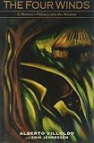 Villoldo, Alberto: The Four Winds: A Shaman's Odyssey into the Amazon