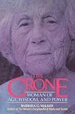 Walker, Barbara G.: The Crone: Woman of Age, Wisdom, and Power