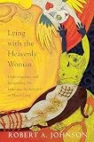 Johnson, Robert A.: Lying With the Heavenly Woman: Understanding and Integrating the Feminine Archetypes in Men's Lives