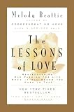 Beattie, Melody: The Lessons of Love: Rediscovering Our Passion for Life When It All Seems Too Hard to Take