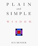 Bender, Sue: Plain and Simple Wisdom Bender, Sue: Plain and Simple Wisdom