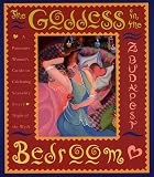 Budapest, Zsuzsanna E.: The Goddess in the Bedroom: A Passionate Woman's Guide to Celebrating Sexuality Every Night of the Week