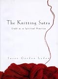 Lydon, Susan G.: The Knitting Sutra: Craft as a Spiritual Practice