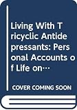 Elfenbein, Debra: Living With Tricyclic Antidepressants: Personal Accounts of Life on Tofranil Elfenbein, Debra: Living With Tricyclic Antidepressants: Personal Accounts of Life on Tofranil