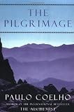 Coelho, Paulo: The Pilgrimage: A Contemporary Quest for Ancient Wisdom Coelho, Paulo: The Pilgrimage: A Contemporary Quest for Ancient Wisdom
