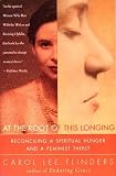 Flinders, Carol Lee: At the Root of This Longing: Reconciling a Spiritual Hunger and a Feminist Thirst Flinders, Carol Lee: At the Root of This Longing: Reconciling a Spiritual Hunger and a Feminist Thirst
