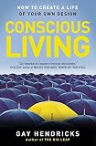 Hendricks, Gay: Conscious Living: Finding Joy in the Real World Hendricks, Gay: Conscious Living: Finding Joy in the Real World