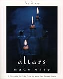 Streep, Peg: Altars Made Easy : A Complete Guide to Creating Your Own Sacred Space