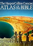 Harper Collins: The Harpercollins Concise Atlas of the Bible Harper Collins: The Harpercollins Concise Atlas of the Bible