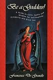 De Grandis, Francesca: Be a Goddess : A Guide to Magical Celtic Spells for Self-Healing, Prosperity and Great Sex De Grandis, Francesca: Be a Goddess : A Guide to Magical Celtic Spells for Self-Healing, Prosperity and Great Sex