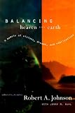 Johnson, Robert A.: Balancing Heaven and Earth: A Memoir Johnson, Robert A.: Balancing Heaven and Earth: A Memoir