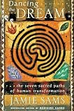 Sams, Jamie: Dancing the Dream: The Seven Sacred Paths of Human Transformation Sams, Jamie: Dancing the Dream: The Seven Sacred Paths of Human Transformation