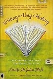 DeSalvo, Louise A.: Writing as a Way of Healing : How Telling Our Stories Transforms Our Lives DeSalvo, Louise A.: Writing as a Way of Healing : How Telling Our Stories Transforms Our Lives