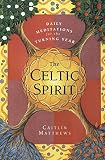 Matthews, Caitlin: The Celtic Spirit: Daily Meditations for the Turning Year Matthews, Caitlin: The Celtic Spirit: Daily Meditations for the Turning Year