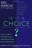 Marcus, Eric: Is It a Choice?: Answers to 300 of the Most Frequently Asked Questions About Gay and Lesbian People Marcus, Eric: Is It a Choice?: Answers to 300 of the Most Frequently Asked Questions About Gay and Lesbian People