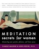 Roche, Lorin: Meditation Secrets for Women: Discovering Your Passion, Pleasure, and Inner Peace