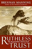 Manning, Brennan: Ruthless Trust : The Ragamuffin's Path to God Manning, Brennan: Ruthless Trust : The Ragamuffin's Path to God