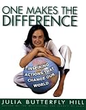 Hill, Julia Butterfly: One Makes the Difference: Inspiring Actions to Change Our World