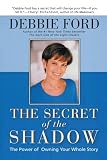 Ford, Debbie: The Secret of the Shadow: The Power of Owning Your Whole Story Ford, Debbie: The Secret of the Shadow: The Power of Owning Your Whole Story
